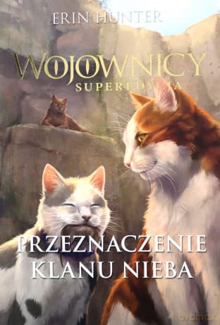Wojownicy. Przeznaczenie Klanu Nieba - Hunter Erin