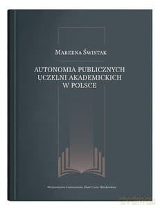 Autonomia publicznych uczelni akademickich w Polsce - Marzena Świstak