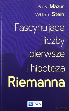 Fascynujące liczby pierwsze i hipoteza Riemanna - Barry Mazur, William Stein