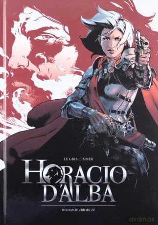 Horacio dAlba Wydanie zbiorcze - Jérôme Le Gris, Nicolas Siner