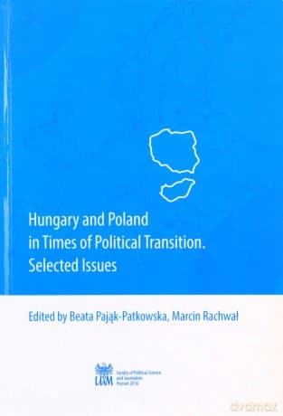 Hungary and Poland in Times of Political Transition. Selected Issues