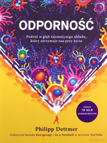 Odporność. Podróż w głąb tajemniczego układu, który utrzymuje nas przy życiu - Philipp Dettmer