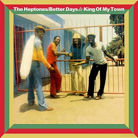 Heptones: Betters Days And King Of My Town (Expanded)