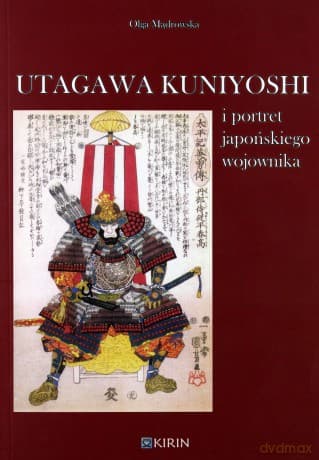 Utagawa Kuniyoshi i portret japońskiego wojownika - Olga Mądrowska