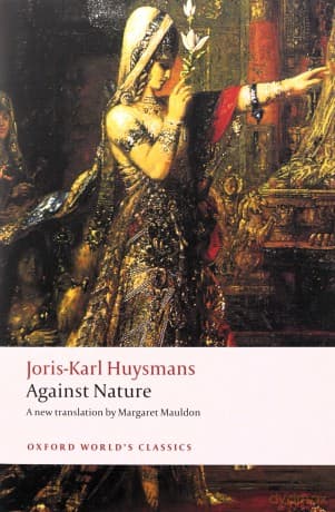 Against Nature: A Rebours (Oxford World's Classics) - Joris-Karl Huysmans