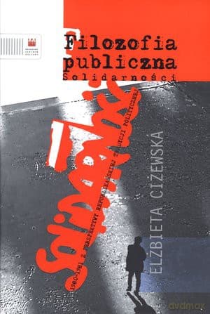 Filozofia publiczna Solidarności - Elżbieta Ciżewska
