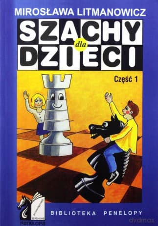 Szachy dla dzieci cz. 1 - Mirosława Litmanowicz