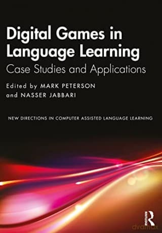 Digital Games in Language Learning: Case Studies and Applications (New Directions in Computer Assisted Language Learning) - Mark Peterson