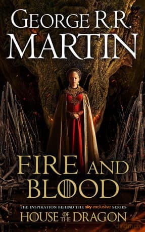 Fire and Blood: The inspiration for 2022's highly anticipated HBO and Sky TV series HOUSE OF THE DRAGON from the internationally bestselling creator ... GAME OF THRONES (A Song of Ice and Fire) - George R.R. Martin