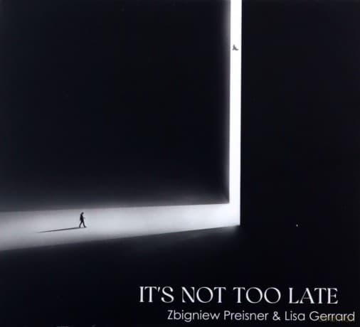 Zbigniew Preisner & Lisa Gerrard: It's not too late