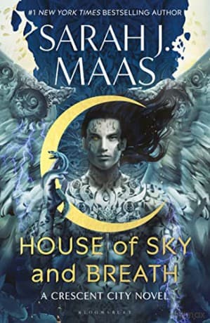 House of Sky and Breath: The unmissable new fantasy, now a #1 Sunday Times bestseller, from the multi-million-selling author of A Court of Thorns and Roses (Crescent City) - Sarah J. Maas