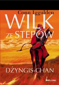 Wilk ze stepów. Dżyngis-Chan - Conn Iggulden
