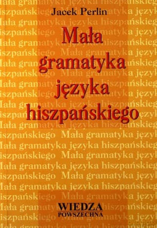 Mała Gramatyka Języka Hiszpańskiego