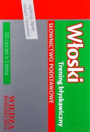 Włoski - Trening Błyskawiczny. Słownictwo Podstawowe