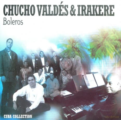 Chucho Valdes & Idakere: Boleros Cuba Collection