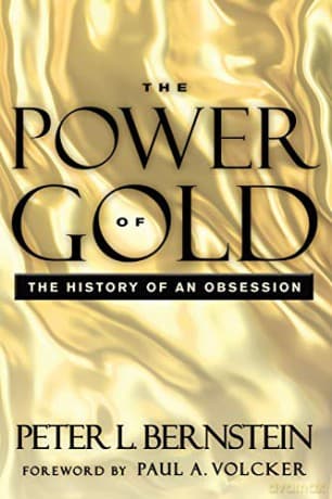 Power of Gold: The History of an Obsession - Peter L. Bernstein