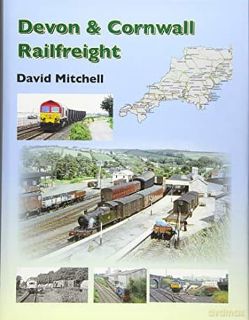 Rail Freight in Devon and Cornwall - David Mitchell
