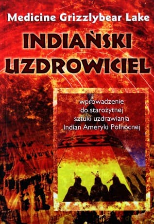 Indiański uzdrowiciel - Medicine Grizzlybear Lake