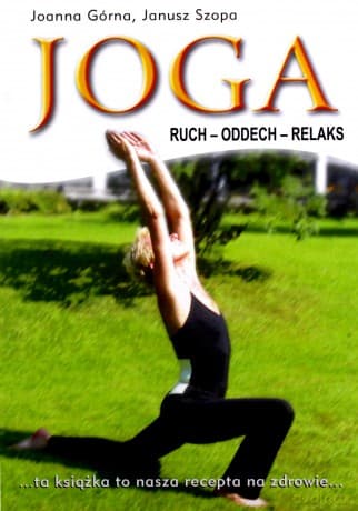 JOGA (RUCH-ODDECH-RELAKS) - Joanna Górna, Janusz Szopa
