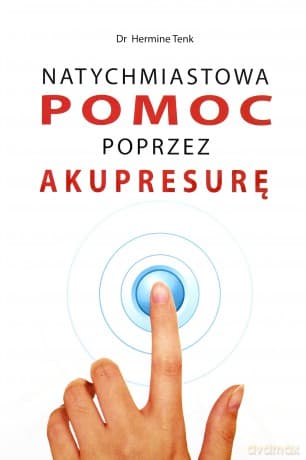 Natychmiastowa pomoc poprzez Akupresurę - Hermine Tenk
