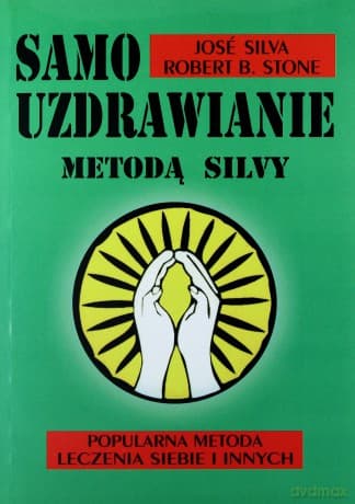 Samouzdrawianie Metodą Silvy - Jose Silva, Robert B. Stone