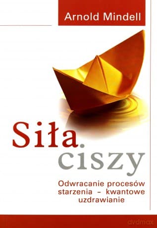 Siła ciszy - Arnold Mindell