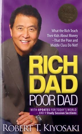 Rich Dad Poor Dad: What the Rich Teach Their Kids About Money That the Poor and Middle Class Do Not! - Robert T. Kiyosaki