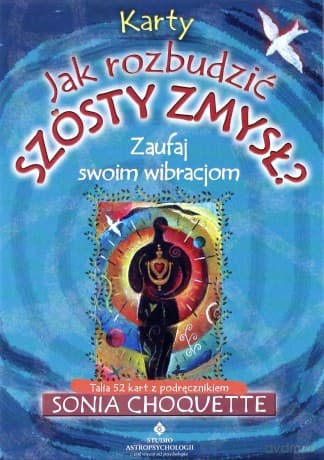 Karty Jak rozbudzić szósty zmysł - Sonia Choquette