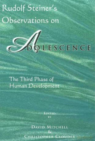 Rudolf Steiner's Observations on Adolescence: The Third Phase of Human Development - David Mitchell