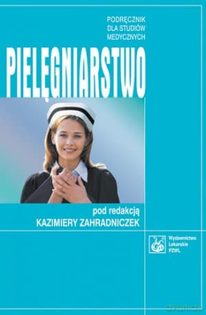 Pielęgniarstwo - Podręcznik dla studentów medycznych - Zahradniczek
