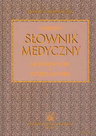 Podręczny słownik medyczny łacińsko-polski i polsko-łaciński - Dąbrowska