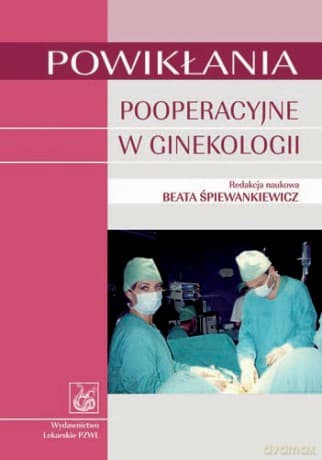 Powikłania pooperacyjne w ginekologii - Śpiewankiewicz