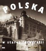 Polska w starej fotografii - Opracowanie zbiorowe