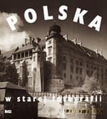 Polska w starej fotografii (wydanie w etui) - Opracowanie zbiorowe