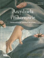 Arcydzieła i mistrzowie. Siedemdziesiąt spotkań ze sztuką - Opracowanie zbiorowe