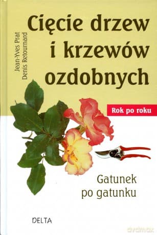 Cięcie drzew i krzewów ozdobnych - Jean-Yves Prat, Denis Retournard
