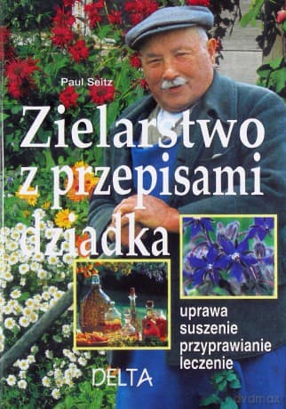 Zielarstwo z przepisami dziadka - Paul Seitz