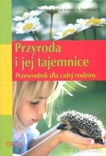 Przyroda i jej tajemnice. Przewodnik dla całej rodziny - Opracowanie zbiorowe