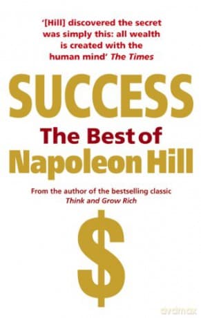 Success: The Best of Napoleon Hill - Napoleon Hill