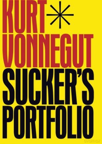 Sucker's Portfolio: A Collection of Previously Unpublished Writing - Kurt Vonnegut