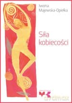 Siła kobiecości (dodruk 2012) - Iwona Majewska-Opiełka