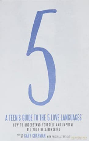 Teen's Guide to the 5 Love Languages: How to Understand Yourself and Improve All Your Relationships - Gary Chapman