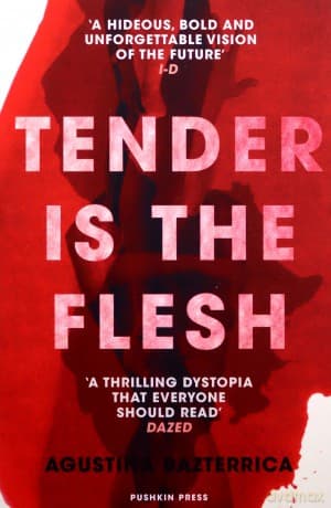 Tender is the Flesh: The dystopian horror everyone is talking about! Tiktok made me buy it! - Agustina Bazterrica