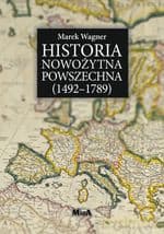 Historia Nowożytna Powszechna (1492-1789) - Marek Wagner