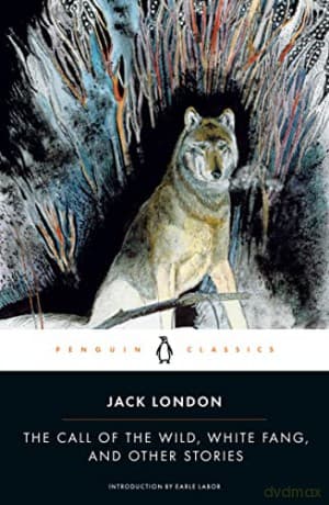 The Call of the Wild, White Fang, and Other Stories - Jack London
