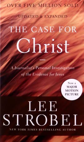 The Case for Christ: A Journalist's Personal Investigation of the Evidence for Jesus (Case for ... Series) - Lee Strobel
