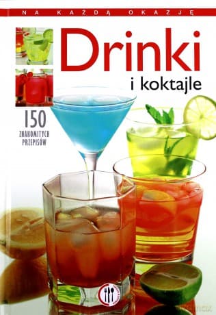 Drinki i koktajle - Anna Kowalczyk