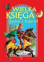 Wielka księga baśni i legend (Wyd. 2012) - Opracowanie zbiorowe