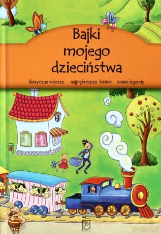 Bajki mojego dzieciństwa (Wyd. 2012) - Opracowanie zbiorowe