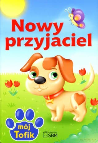 Nowy przyjaciel. Mój Tofik (dodruk 2012) - Elżbieta Wójcik